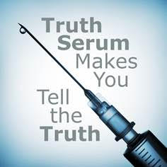 Truth Serum makes you tell the truth